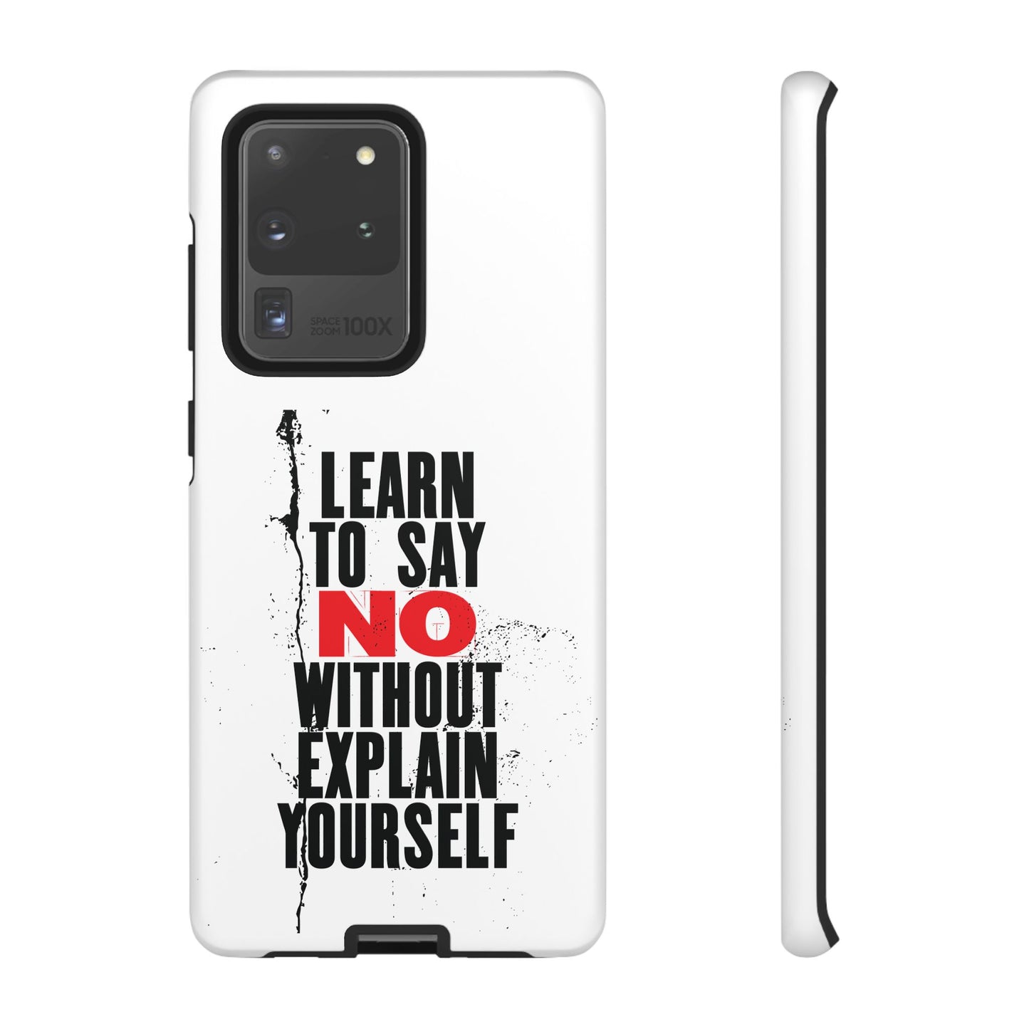 Inspirational Phone Case - "Learn to Say NO Without Explain Yourself"