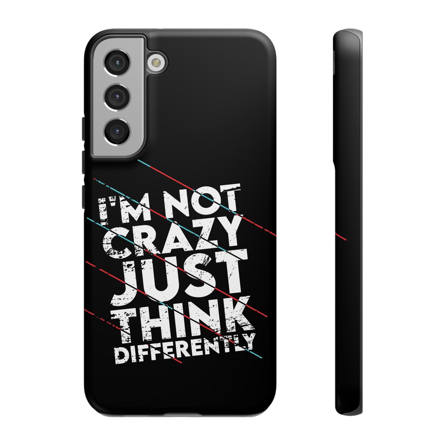 Inspirational Phone Case - I'm Not Crazy, Just Think Differently