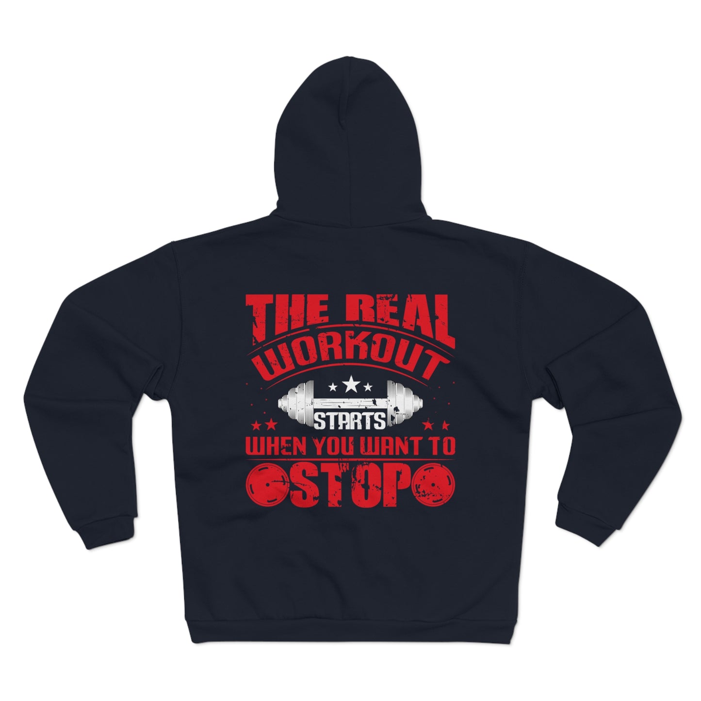 Motivational Fitness Zip Hoodie - The Real Workout Starts When You Want to Stop