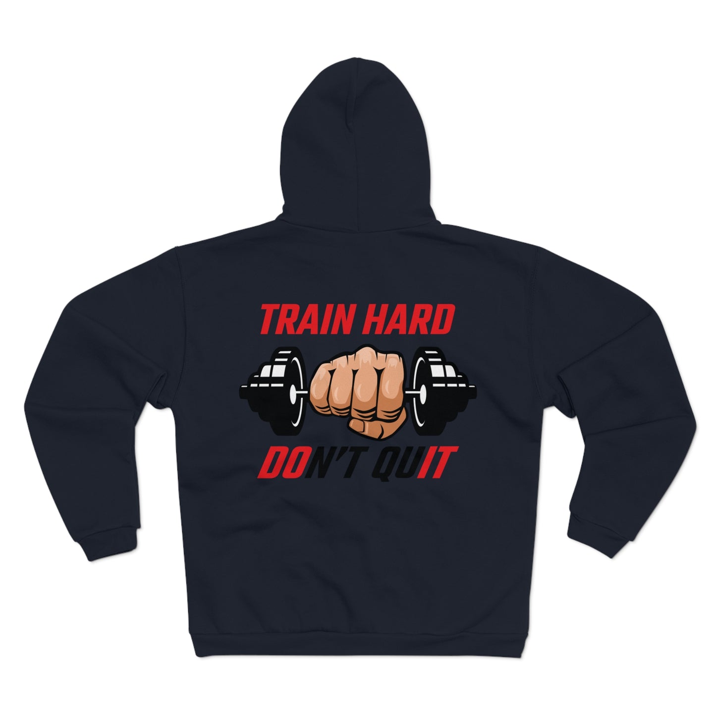 Train Hard Don't Quit Unisex Zip Hoodie | Motivational Workout Sweatshirt