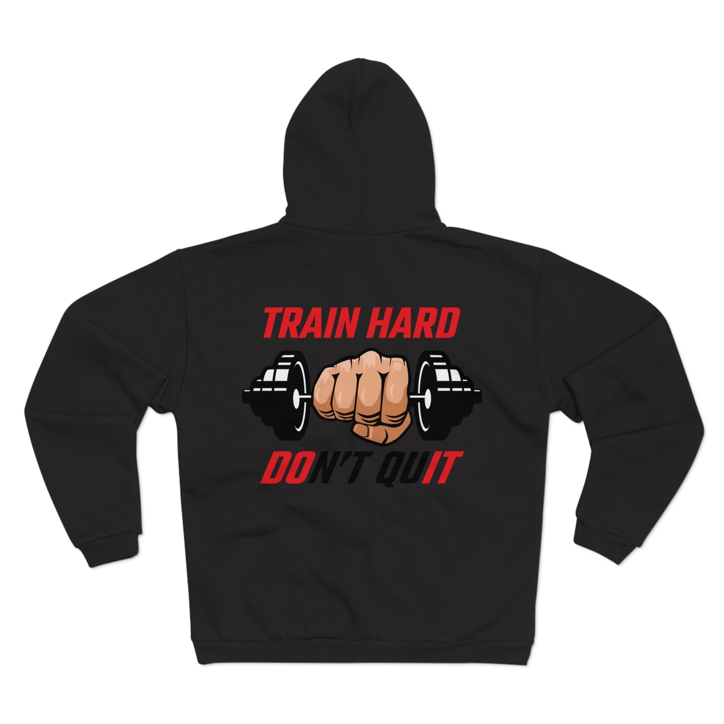 Train Hard Don't Quit Unisex Zip Hoodie | Motivational Workout Sweatshirt