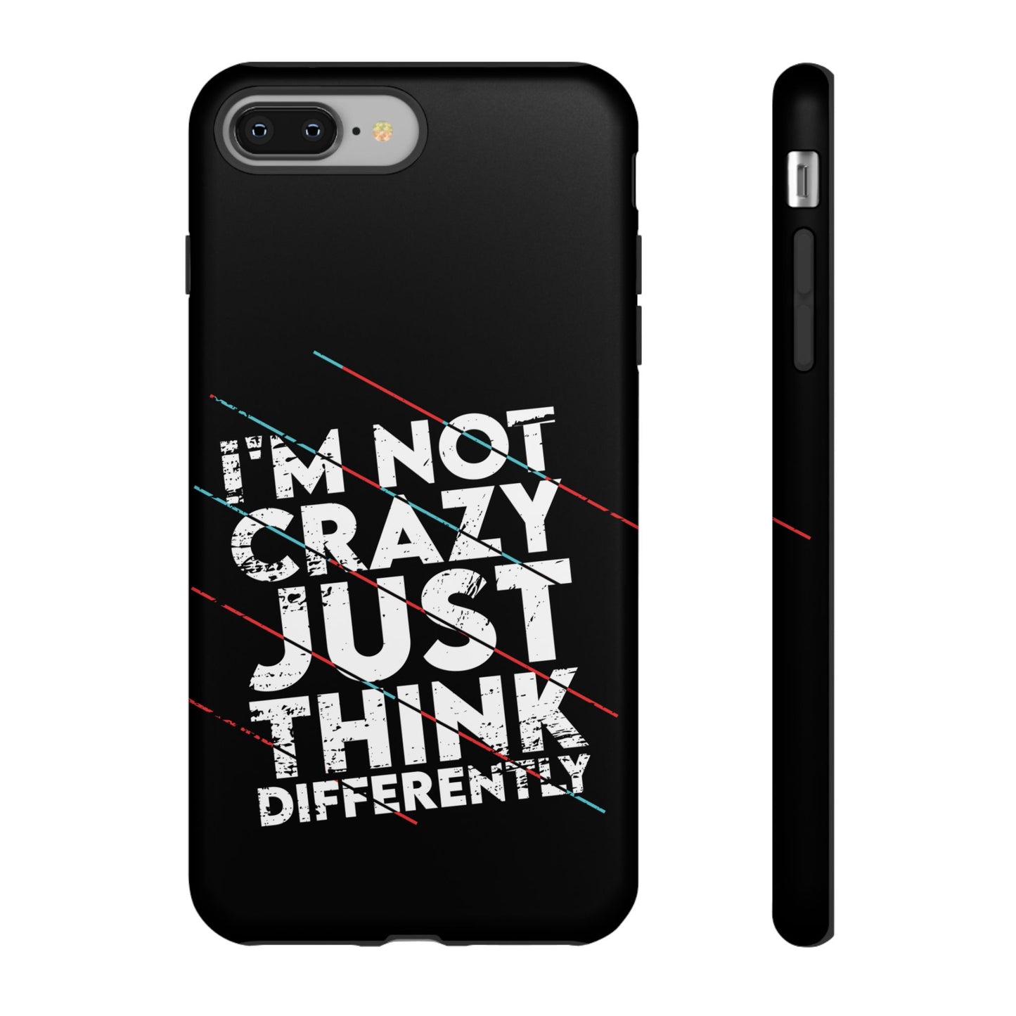 Inspirational Phone Case - I'm Not Crazy, Just Think Differently