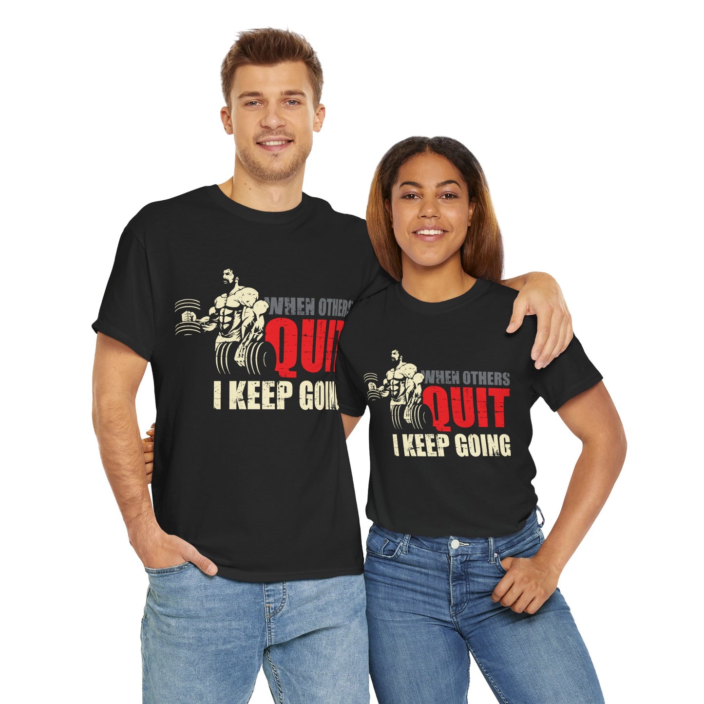 Motivational Workout Tee - 'When Others Quit, I Keep Going' - Unisex Heavy Cotton Shirt