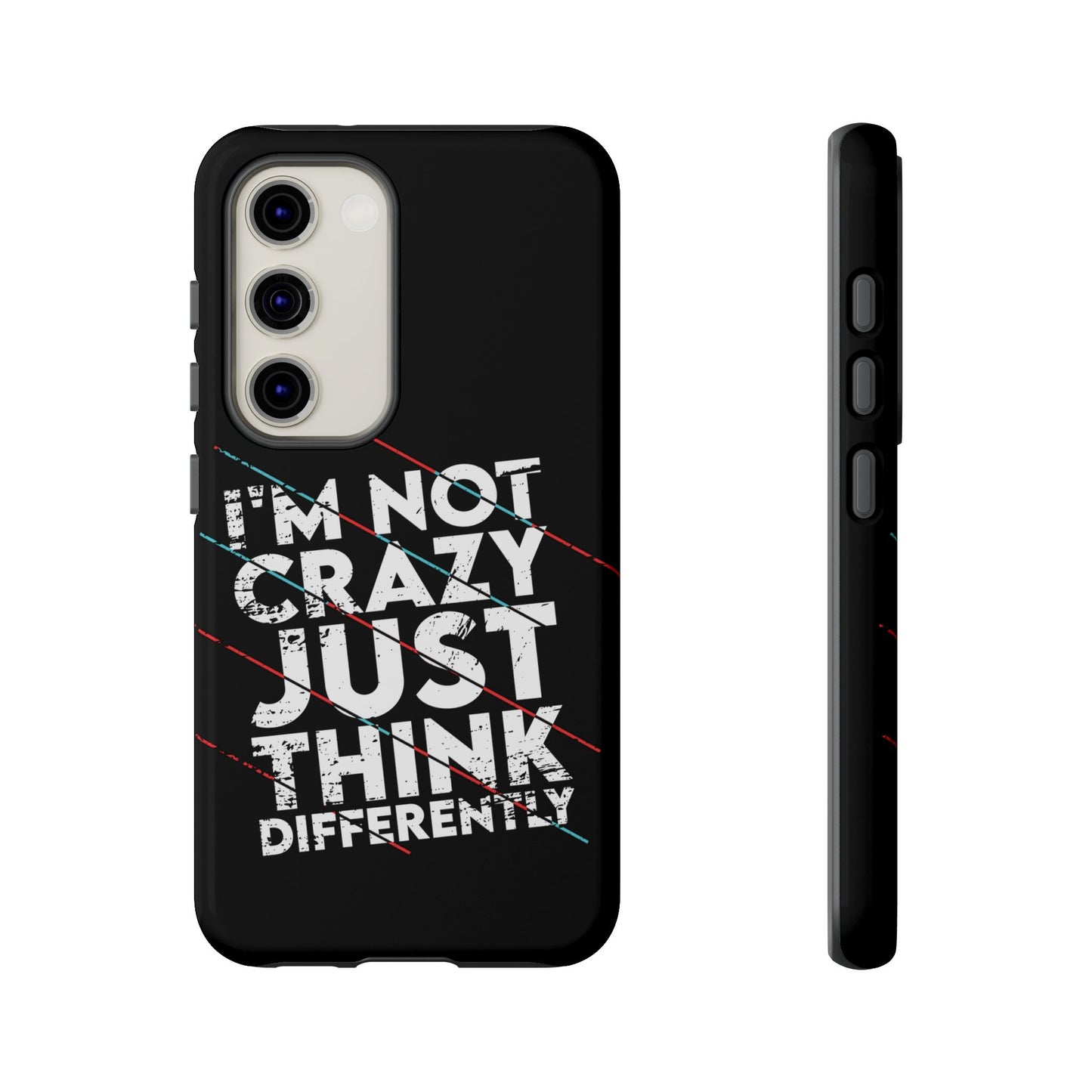Inspirational Phone Case - I'm Not Crazy, Just Think Differently