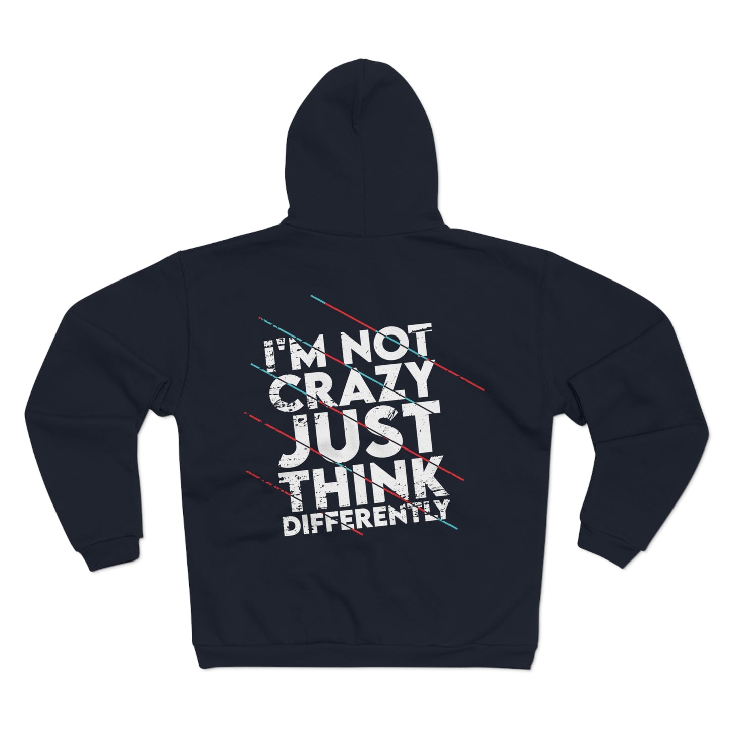 Unisex Hooded Zip Sweatshirt - 'I'm Not Crazy, Just Think Differently' Motivational Hoodie