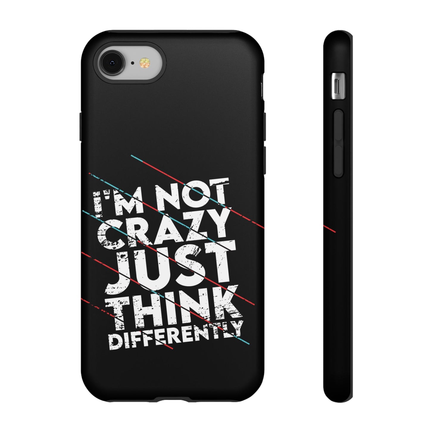 Inspirational Phone Case - I'm Not Crazy, Just Think Differently