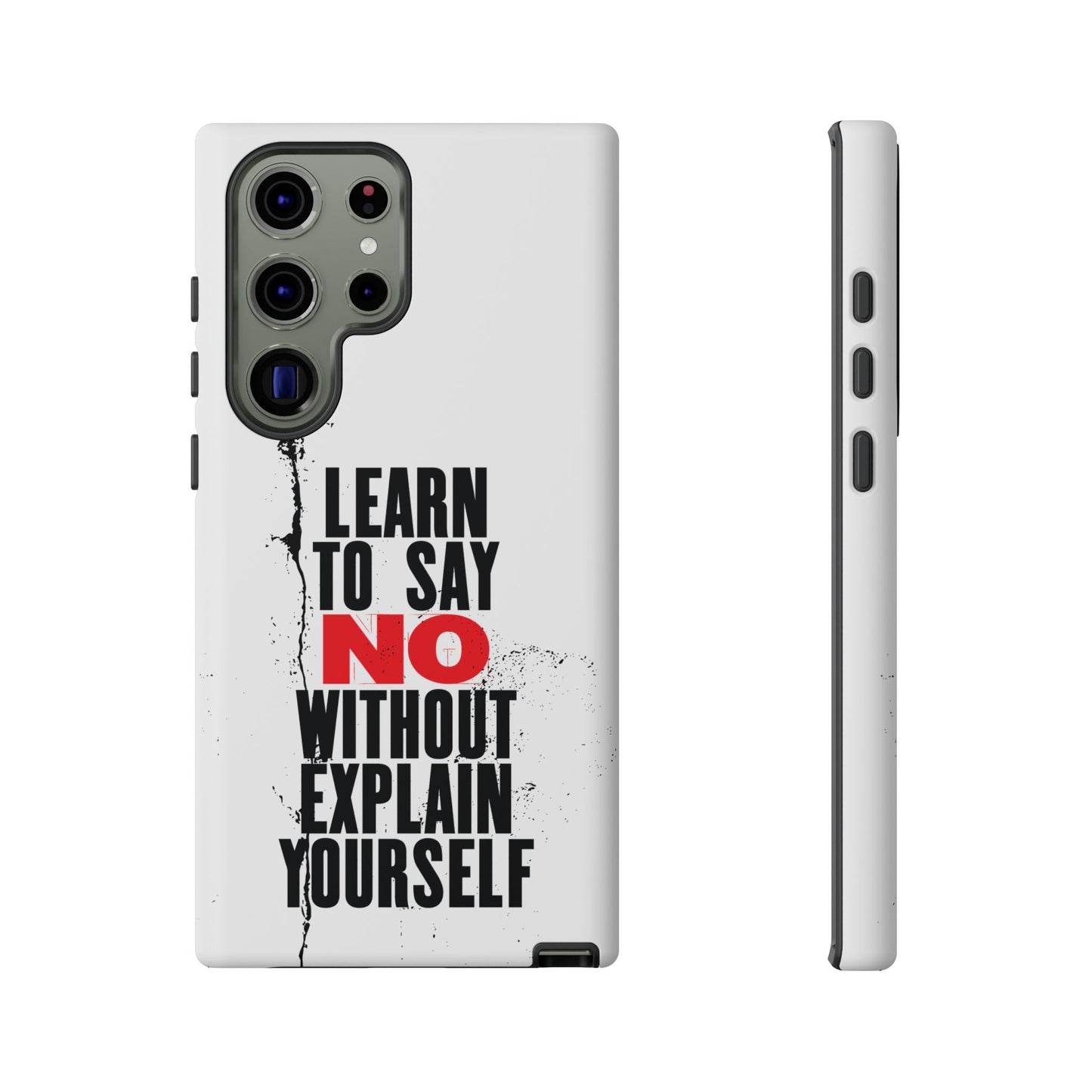 Inspirational Phone Case - "Learn to Say NO Without Explain Yourself"