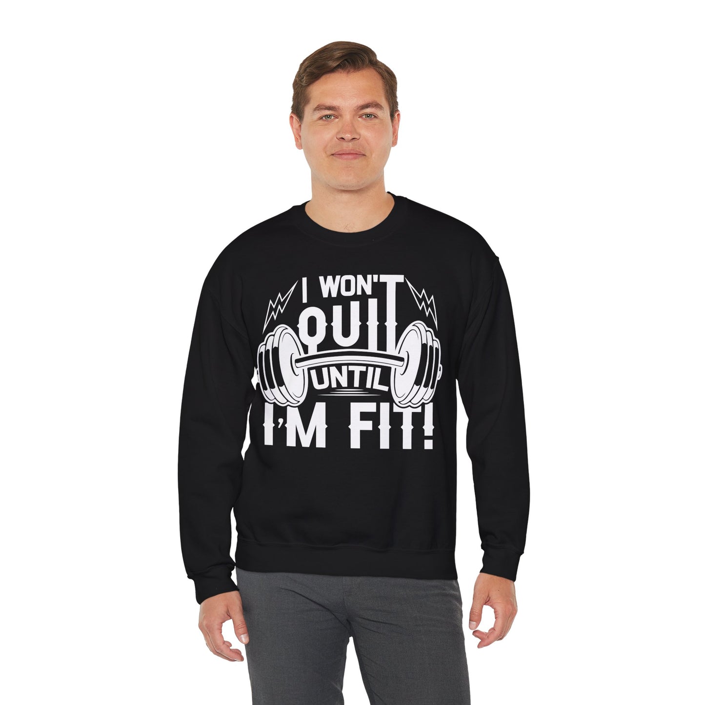 Motivational Fitness Crewneck Sweatshirt - I Won't Quit Until I'm Fit