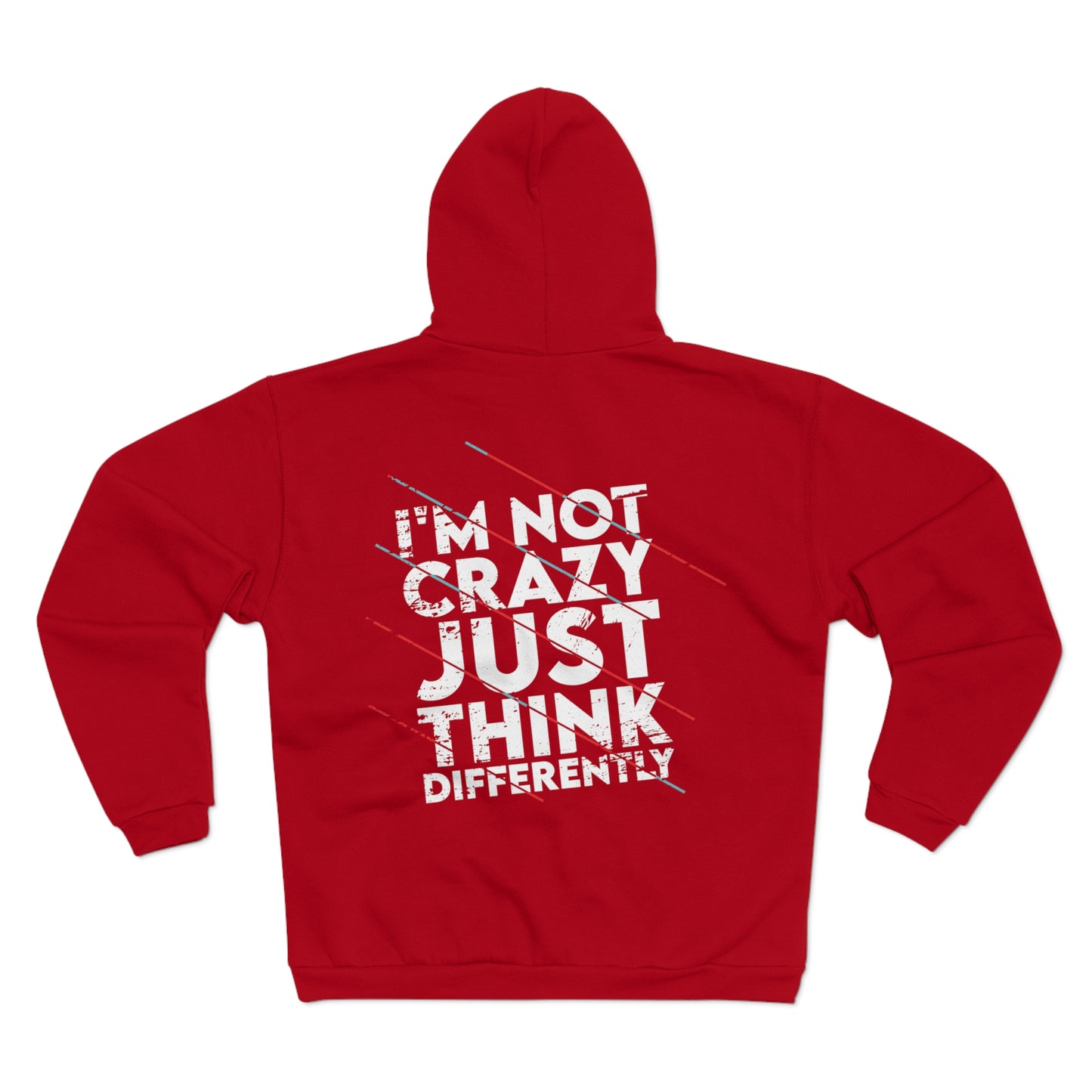 Unisex Hooded Zip Sweatshirt - 'I'm Not Crazy, Just Think Differently' Motivational Hoodie
