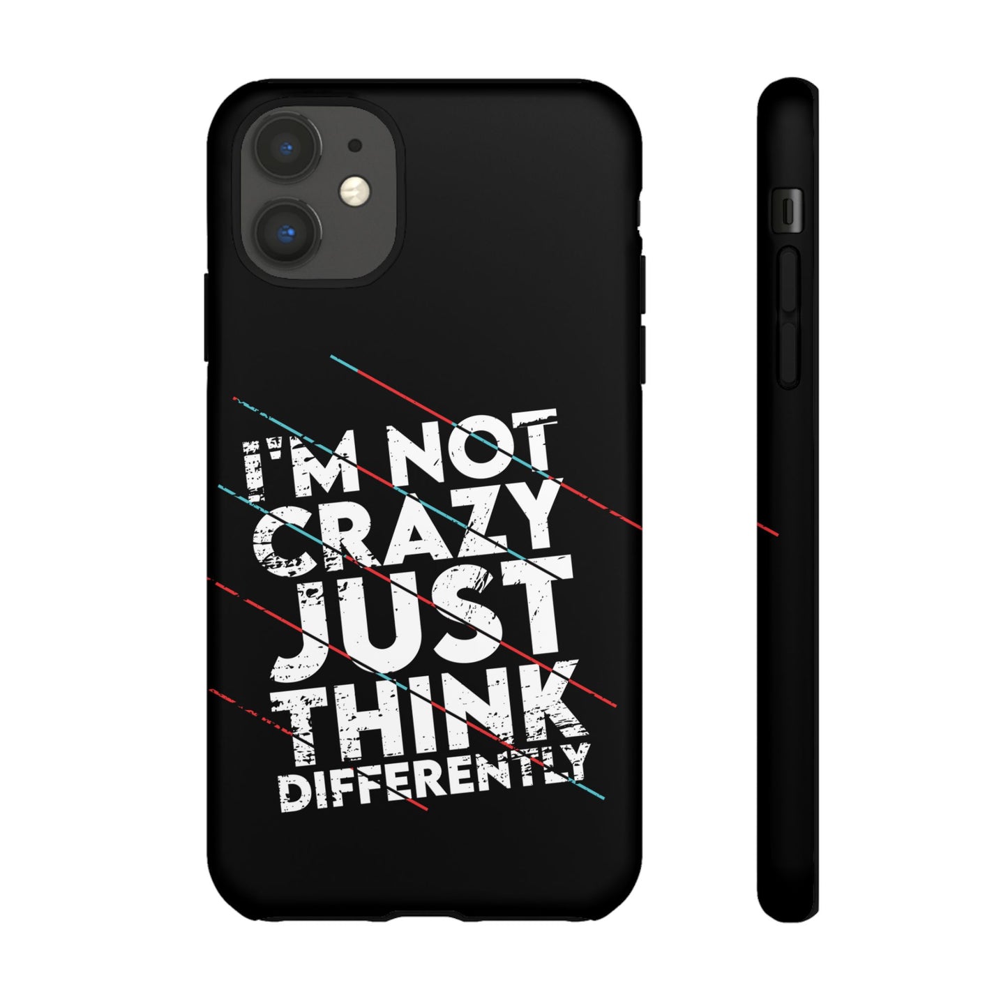 Inspirational Phone Case - I'm Not Crazy, Just Think Differently