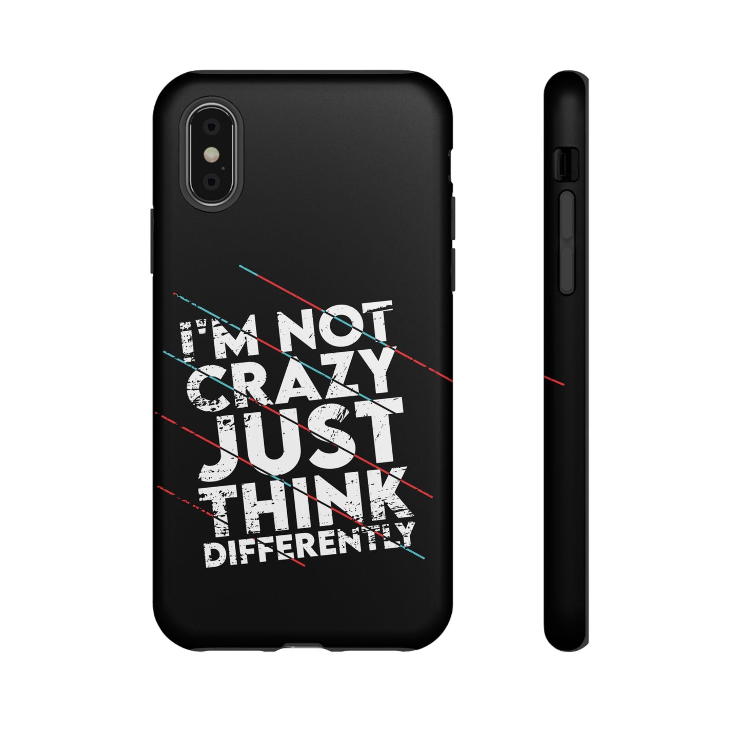 Inspirational Phone Case - I'm Not Crazy, Just Think Differently