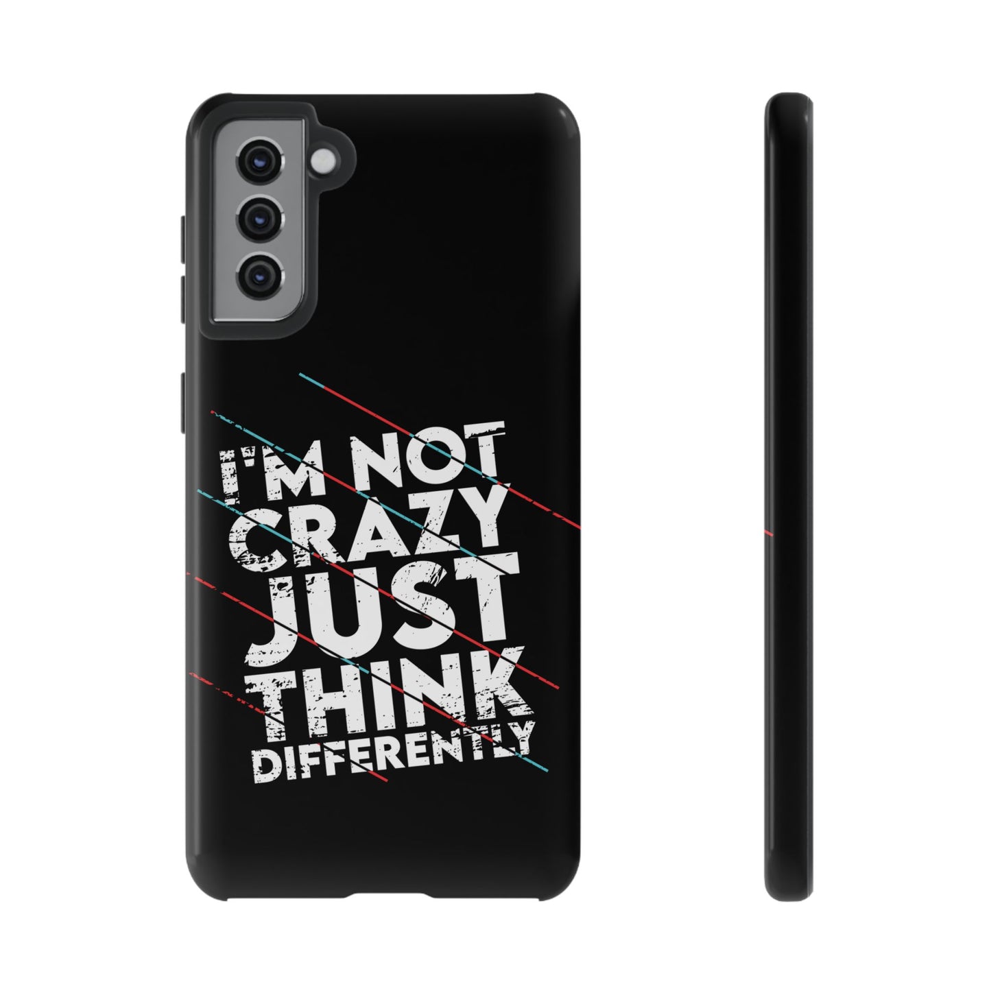 Inspirational Phone Case - I'm Not Crazy, Just Think Differently