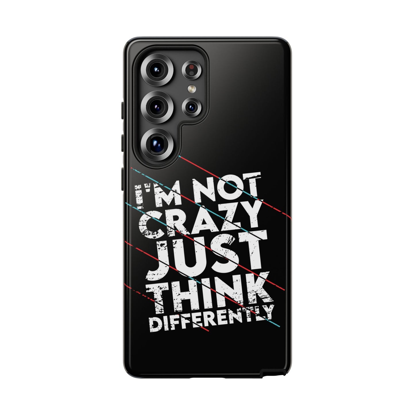 Inspirational Phone Case - I'm Not Crazy, Just Think Differently
