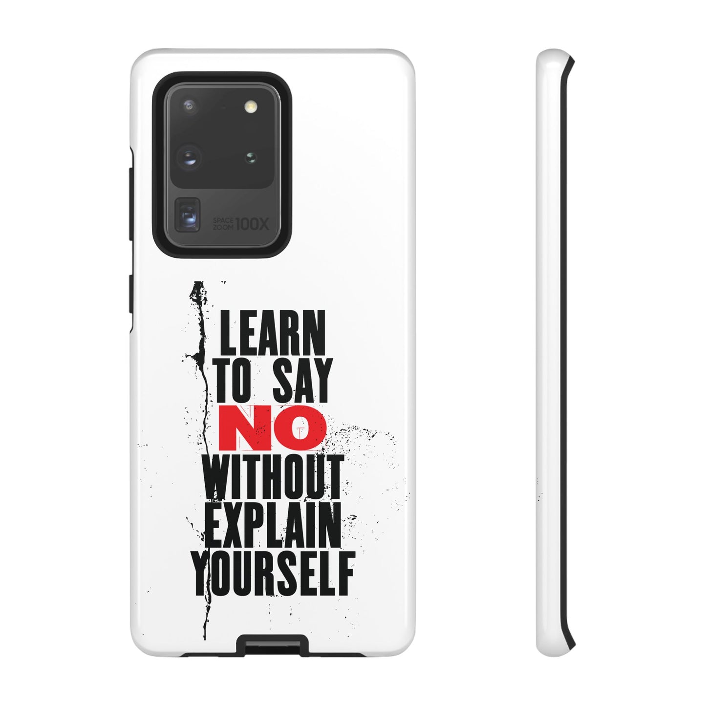 Inspirational Phone Case - "Learn to Say NO Without Explain Yourself"