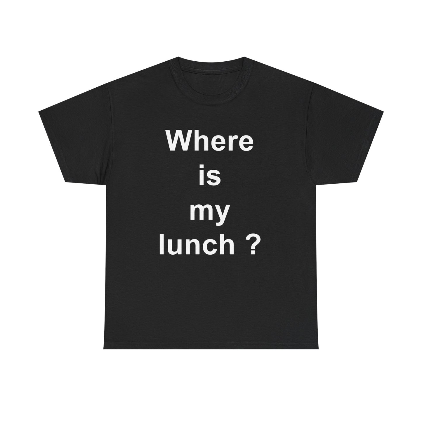 Where is my lunch Unisex Heavy Cotton Tee