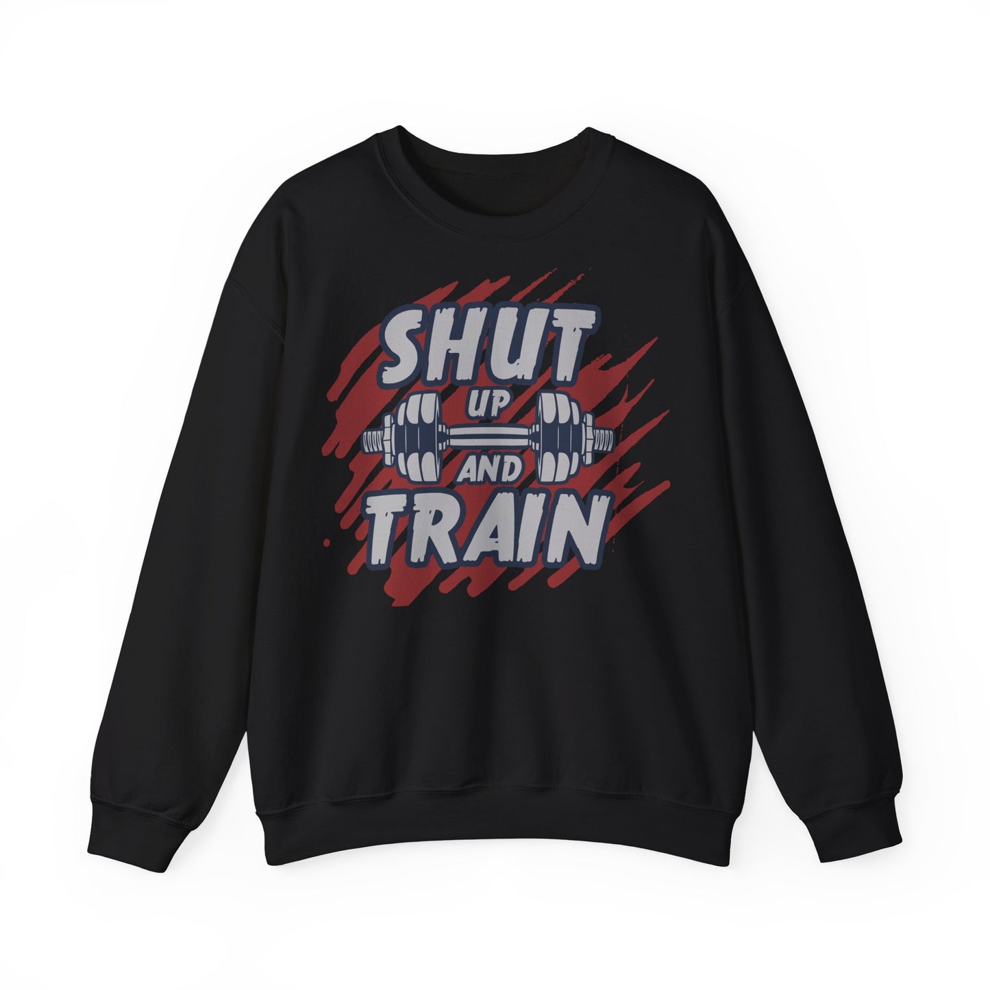 Shut Up and Train Sweatshirt - Unisex Heavy Blend™ Crewneck