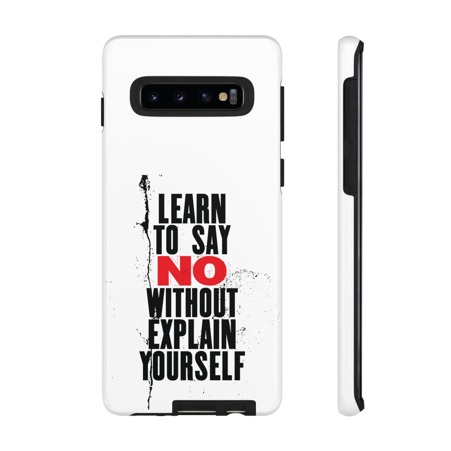 Inspirational Phone Case - "Learn to Say NO Without Explain Yourself"