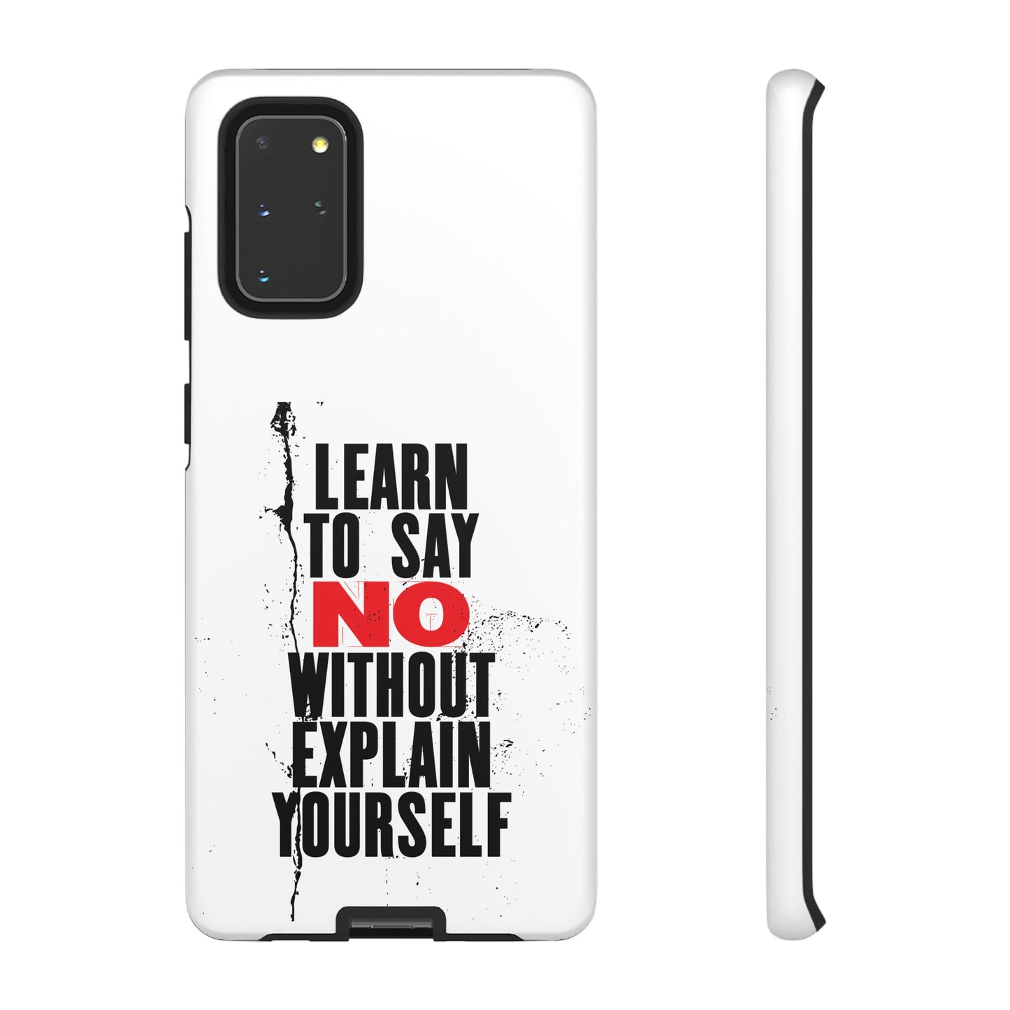 Inspirational Phone Case - "Learn to Say NO Without Explain Yourself"