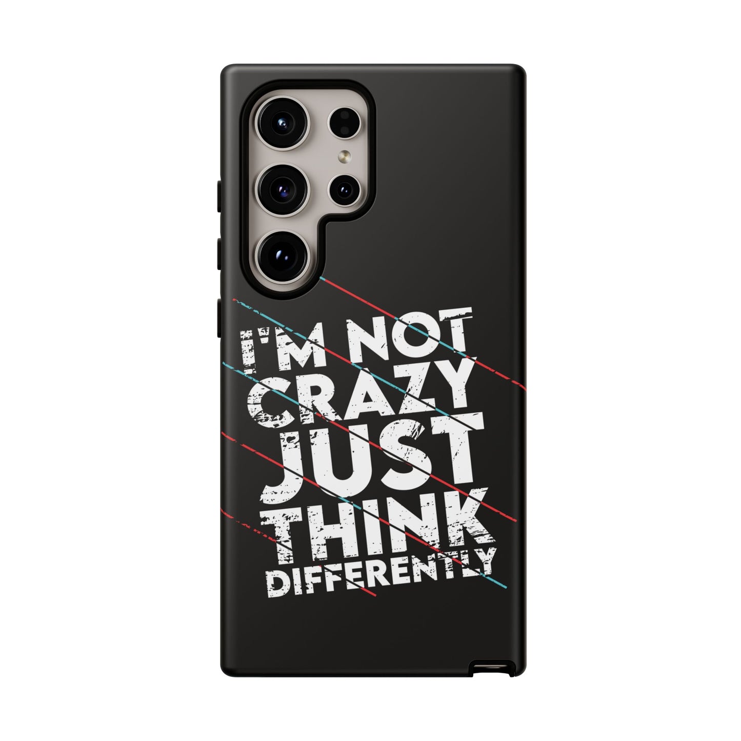 Inspirational Phone Case - I'm Not Crazy, Just Think Differently