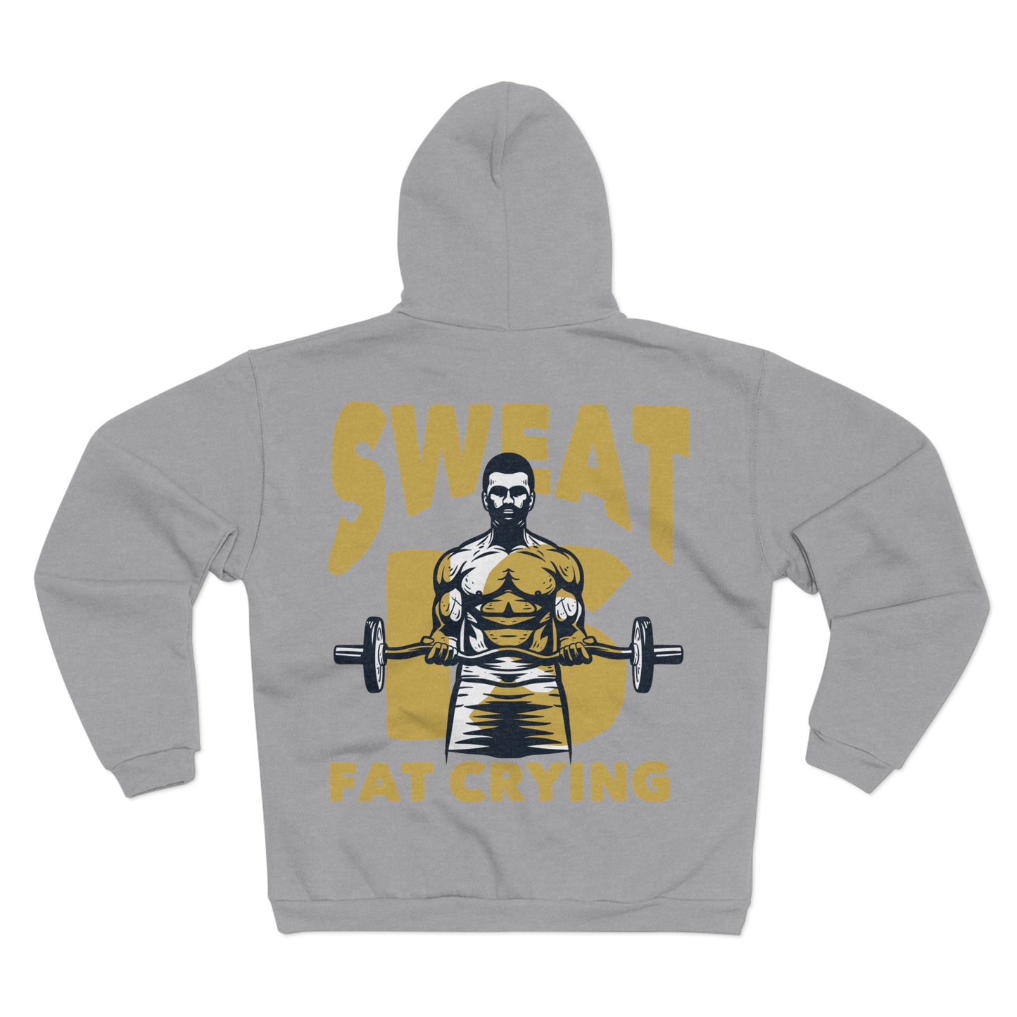 Motivational Unisex Hooded Zip Sweatshirt - "Sweat Fat Crying"