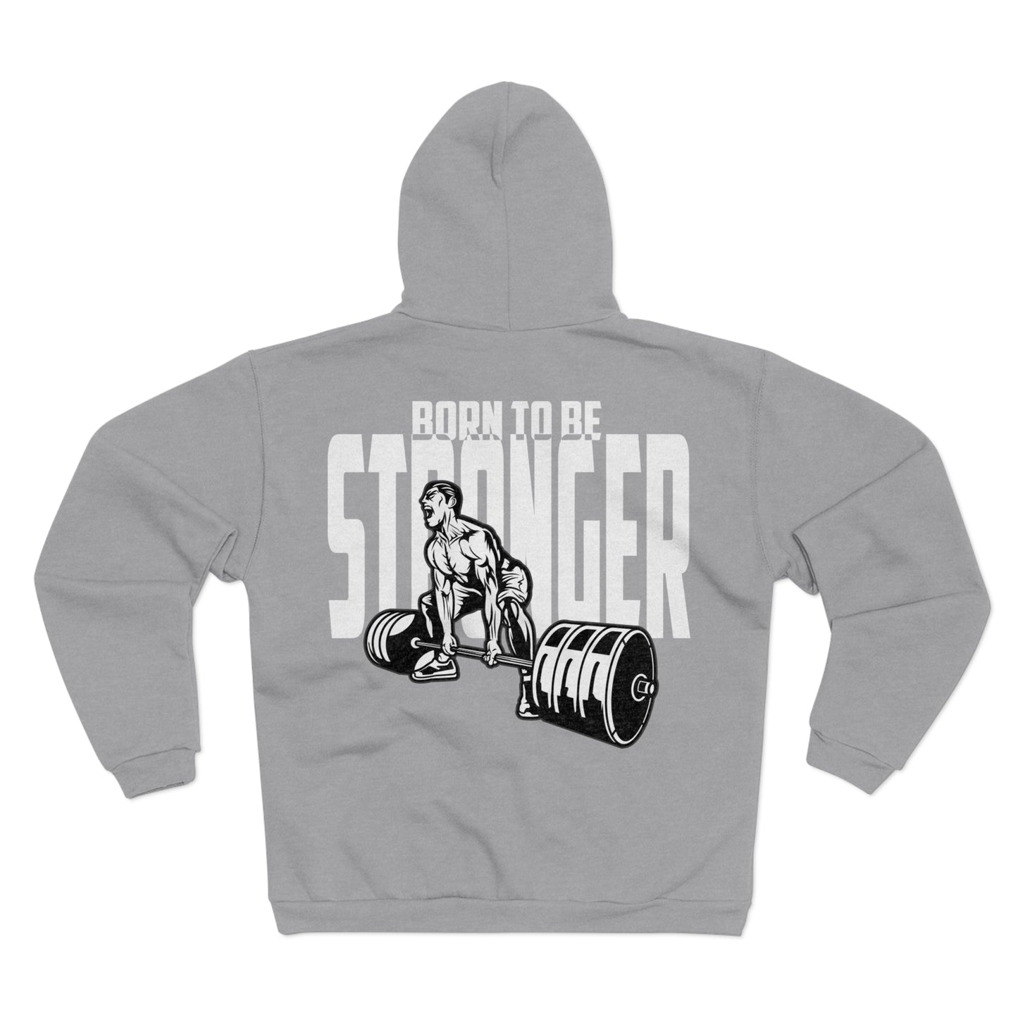 Born To Be Stronger Unisex Hooded Zip Sweatshirt