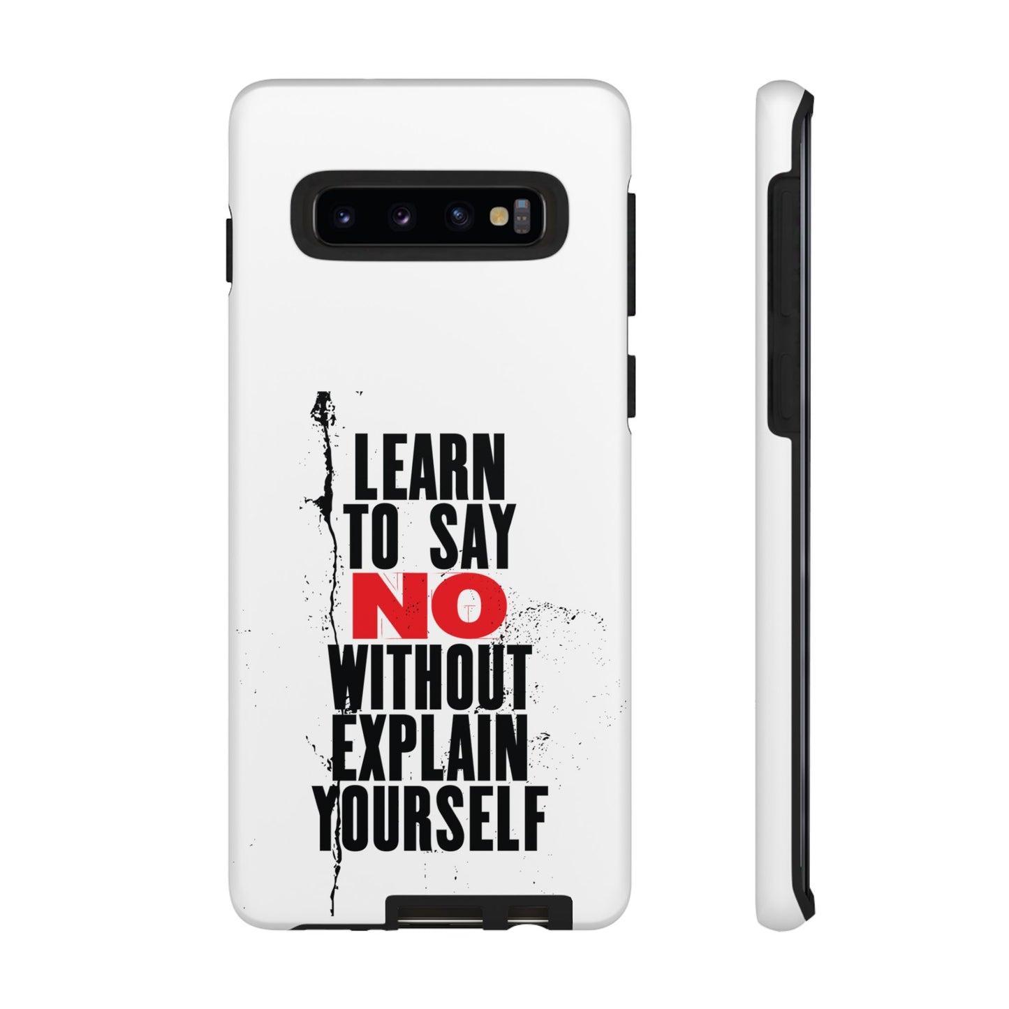 Inspirational Phone Case - "Learn to Say NO Without Explain Yourself"