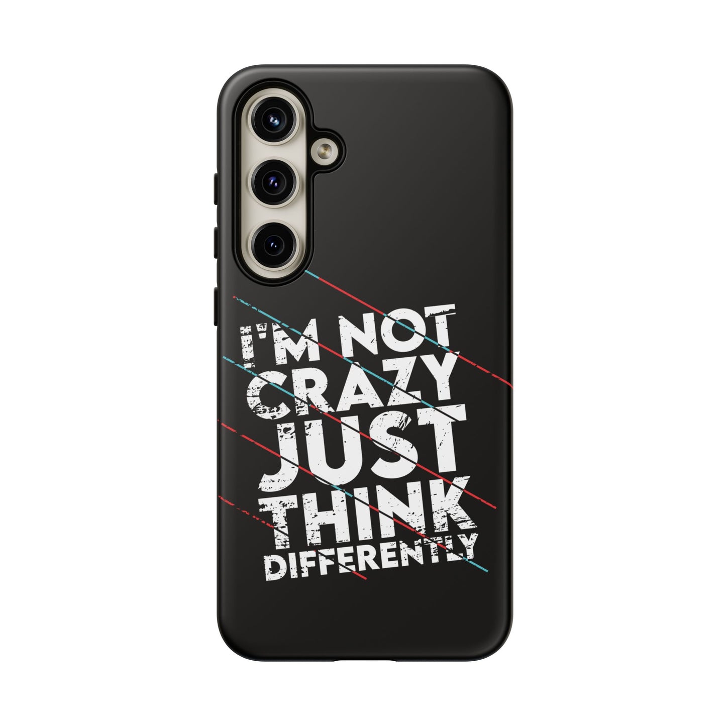 Inspirational Phone Case - I'm Not Crazy, Just Think Differently
