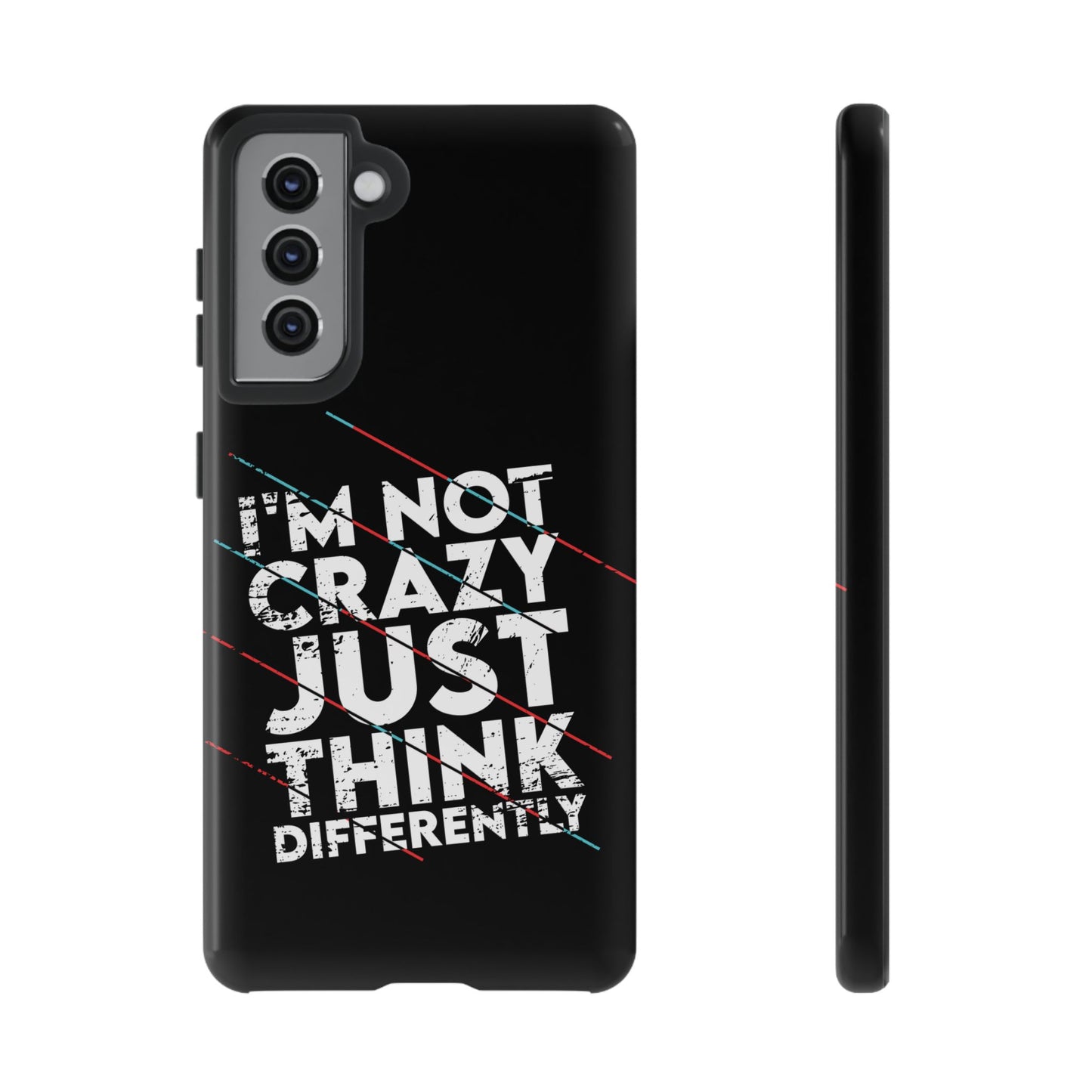 Inspirational Phone Case - I'm Not Crazy, Just Think Differently