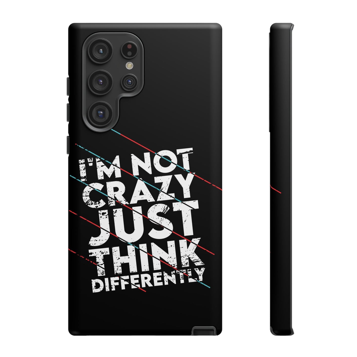 Inspirational Phone Case - I'm Not Crazy, Just Think Differently