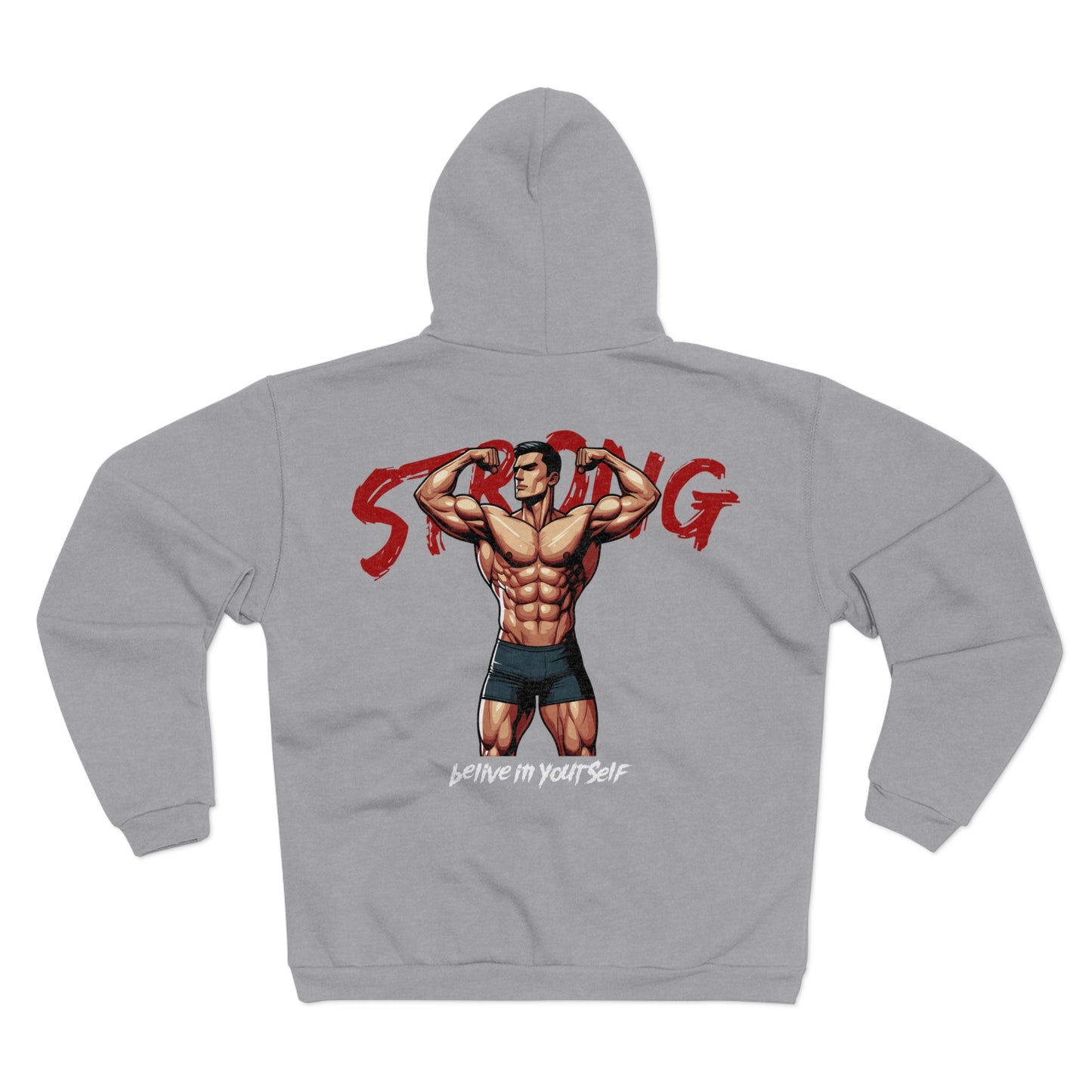 Strong Believe in Yourself Unisex Zip Hoodie - Motivational Fitness Apparel