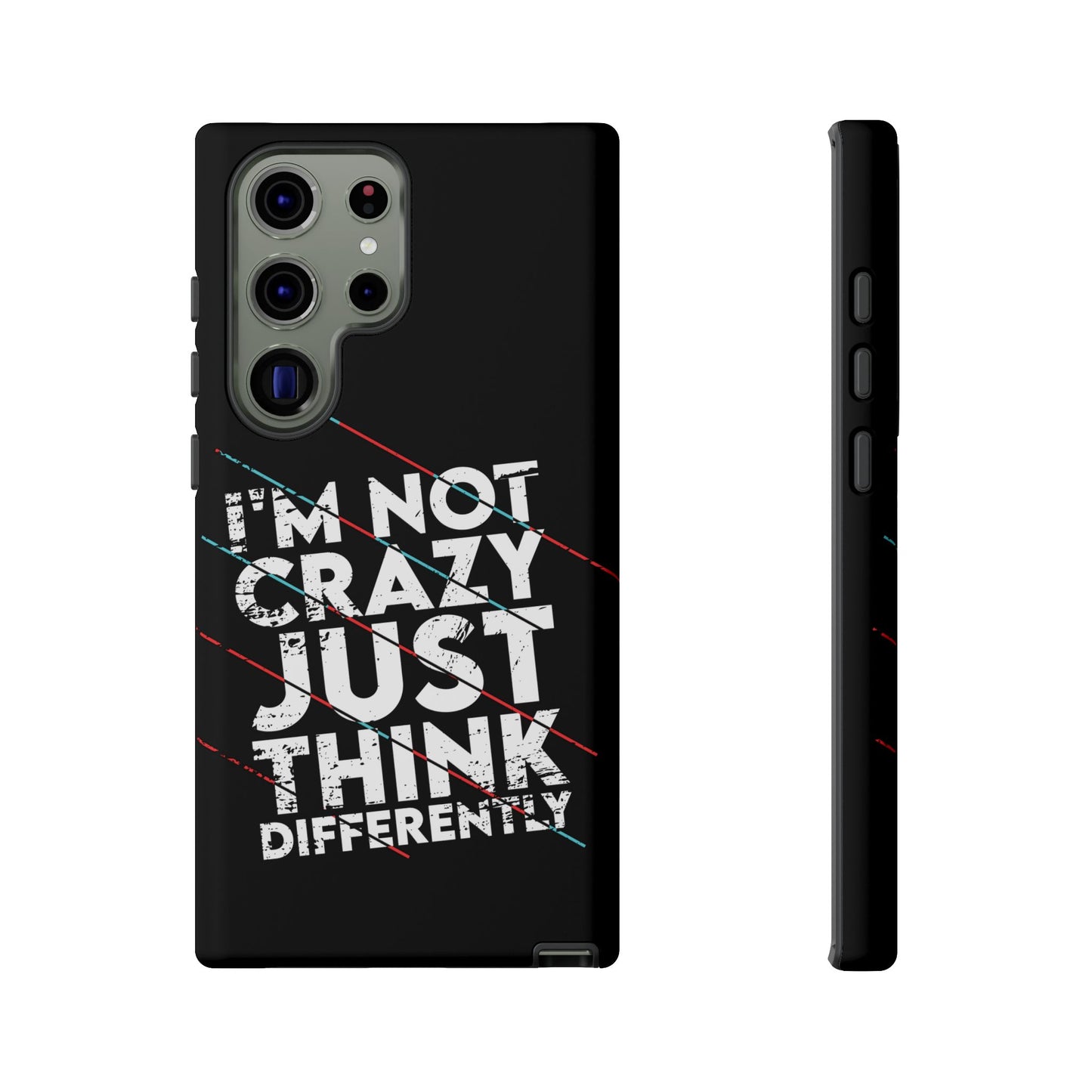Inspirational Phone Case - I'm Not Crazy, Just Think Differently