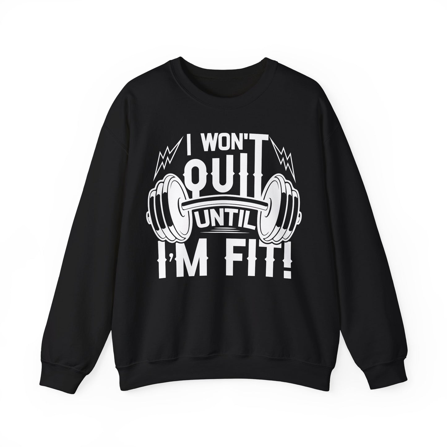 Motivational Fitness Crewneck Sweatshirt - I Won't Quit Until I'm Fit