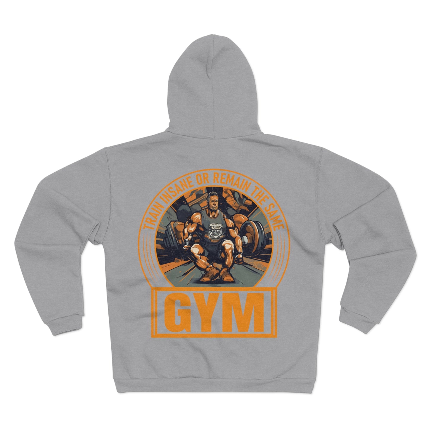 Unisex Hooded Zip Sweatshirt - 'Train Insane or Remain the Same' Gym Motivation
