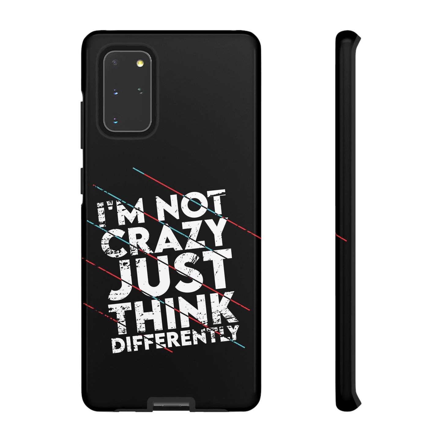 Inspirational Phone Case - I'm Not Crazy, Just Think Differently