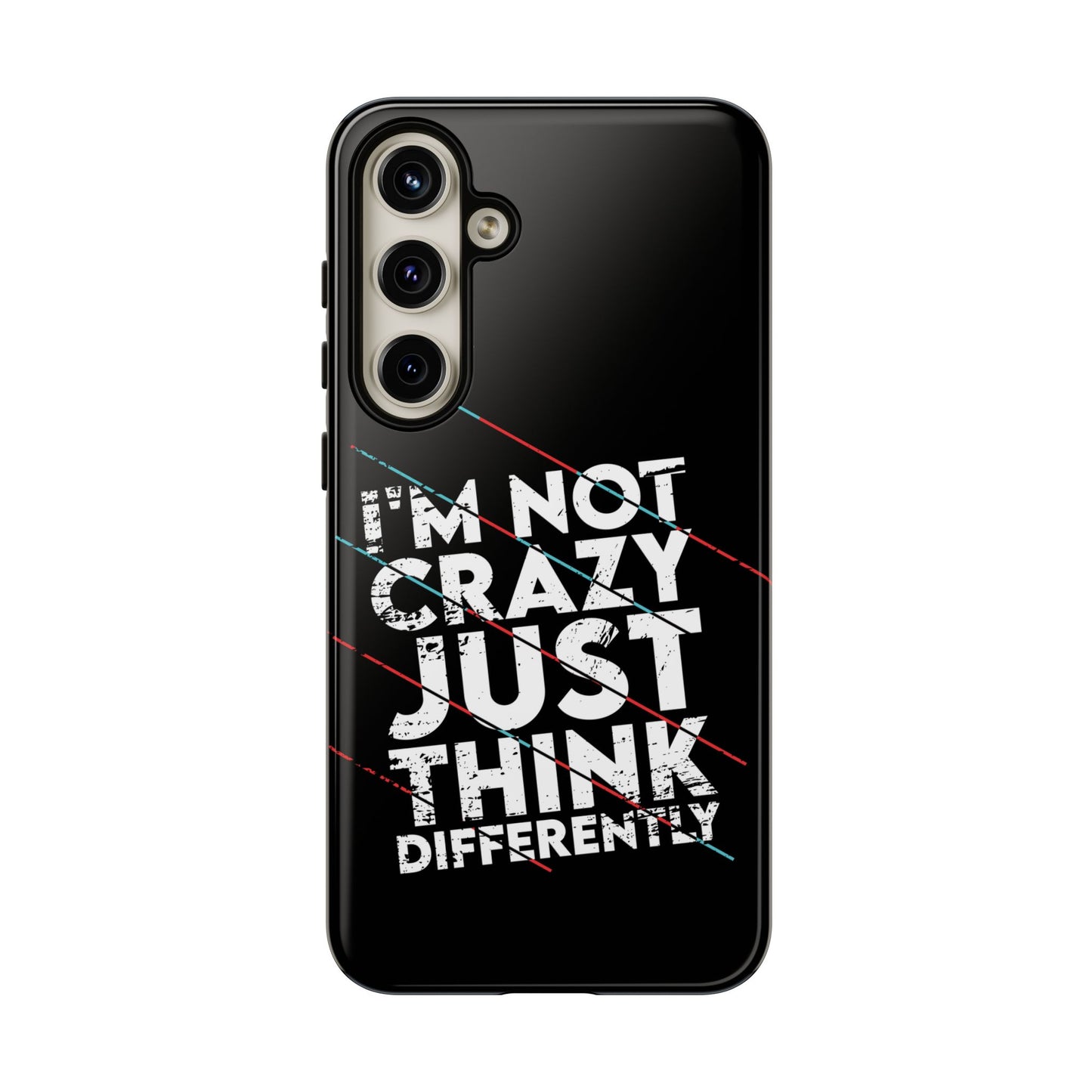 Inspirational Phone Case - I'm Not Crazy, Just Think Differently