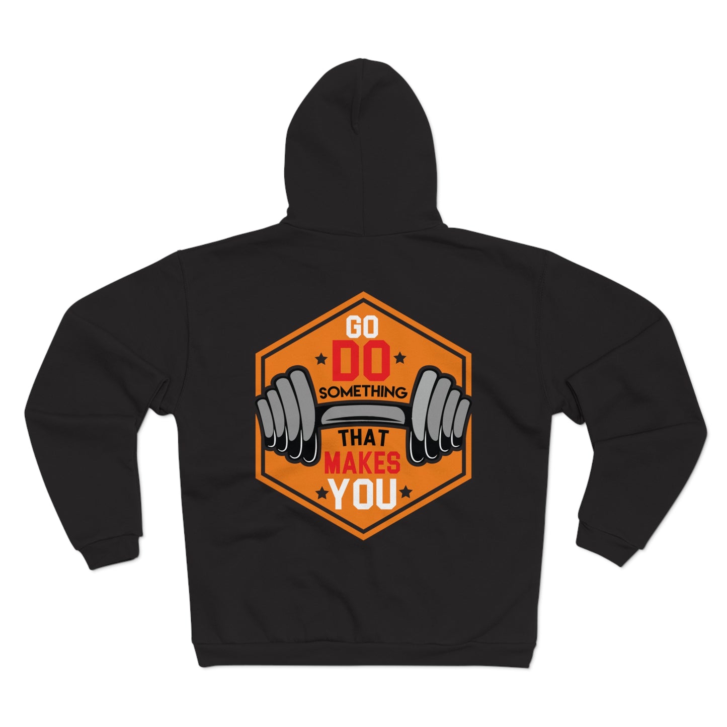 Motivational Unisex Hooded Zip Sweatshirt - Go Do Something That Makes You