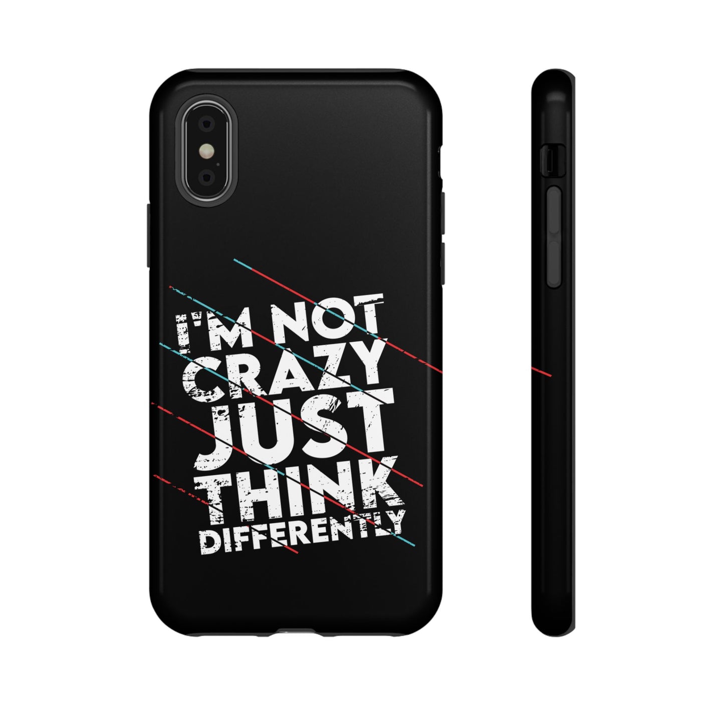Inspirational Phone Case - I'm Not Crazy, Just Think Differently