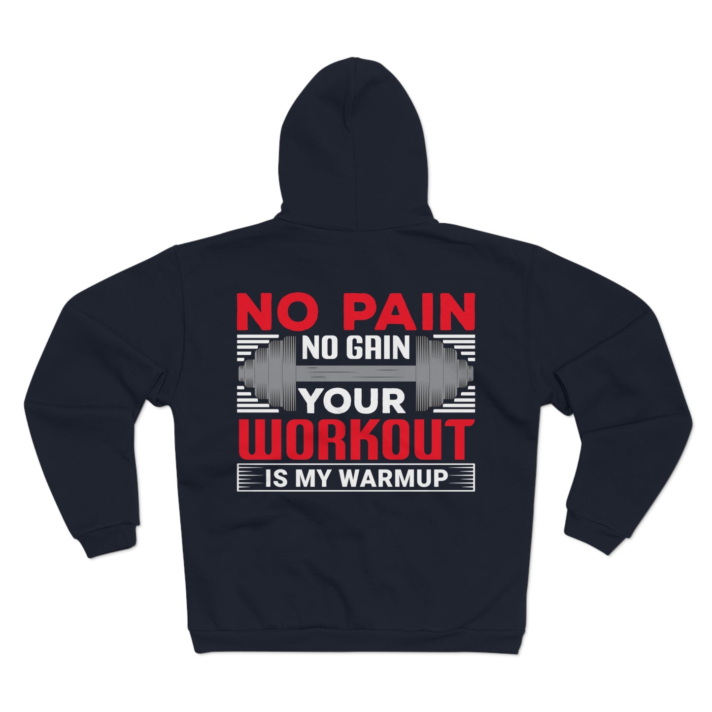 Motivational Unisex Hooded Zip Sweatshirt - "No Pain No Gain, Your Workout is My Warmup"