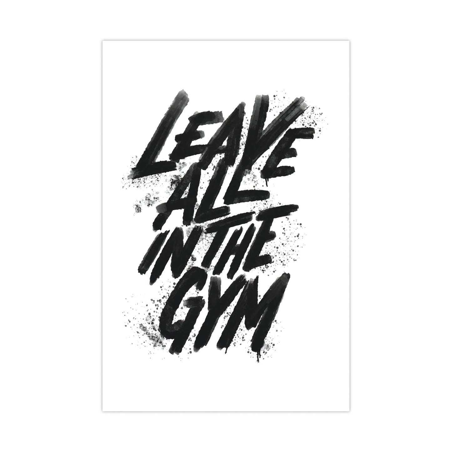 Motivational Gym Wall Art - Leave All in the Gym Matte Poster