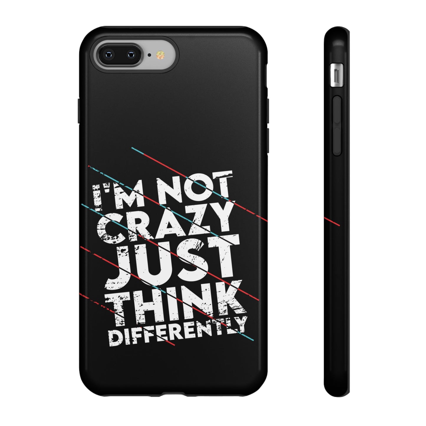 Inspirational Phone Case - I'm Not Crazy, Just Think Differently