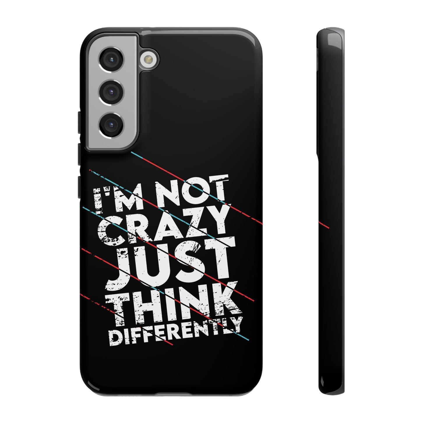 Inspirational Phone Case - I'm Not Crazy, Just Think Differently