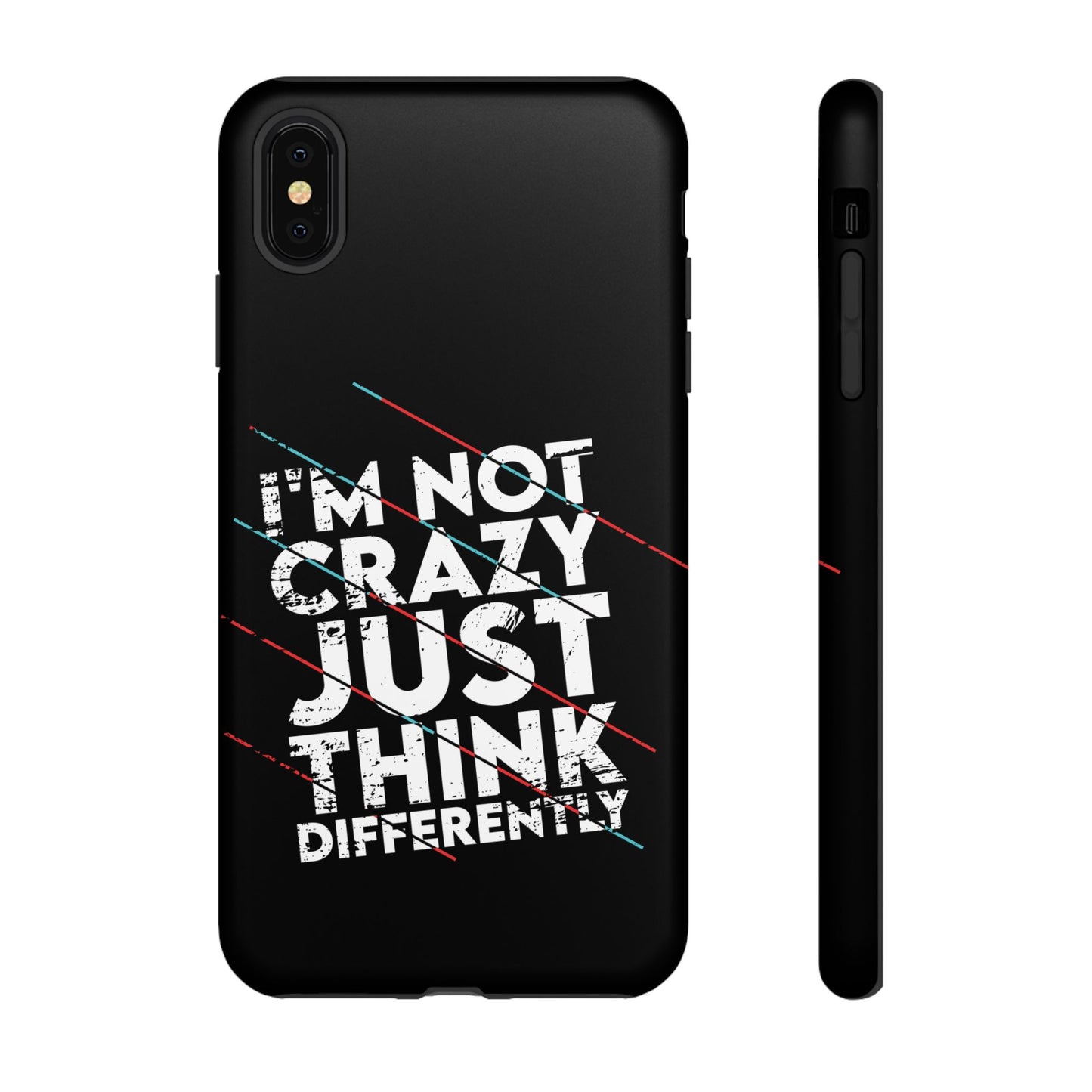 Inspirational Phone Case - I'm Not Crazy, Just Think Differently
