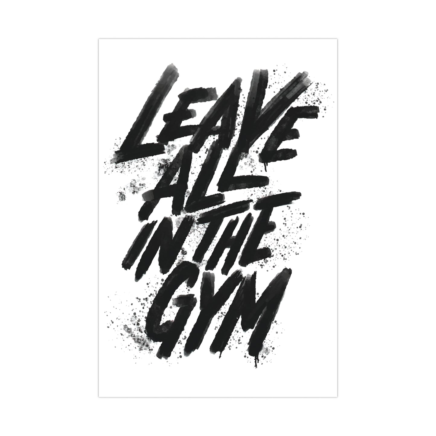 Motivational Gym Wall Art - Leave All in the Gym Matte Poster