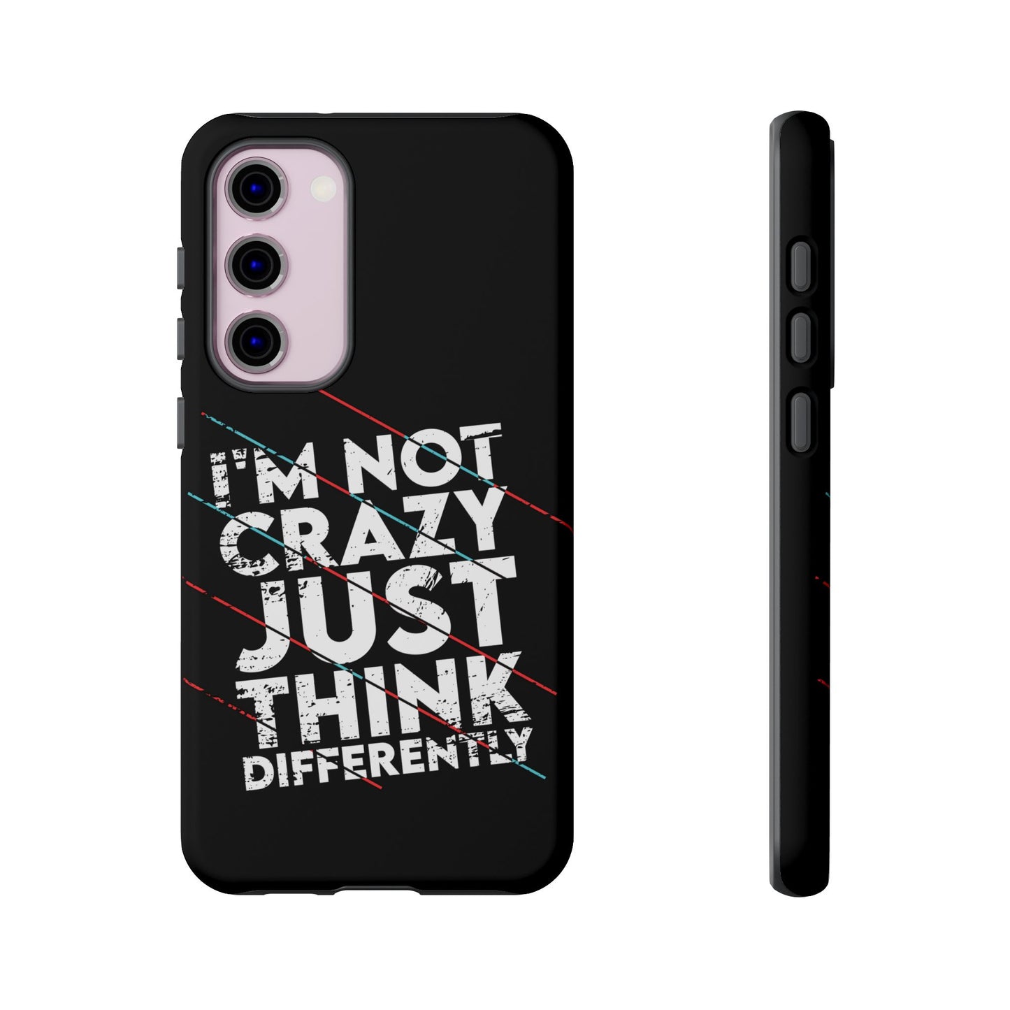 Inspirational Phone Case - I'm Not Crazy, Just Think Differently