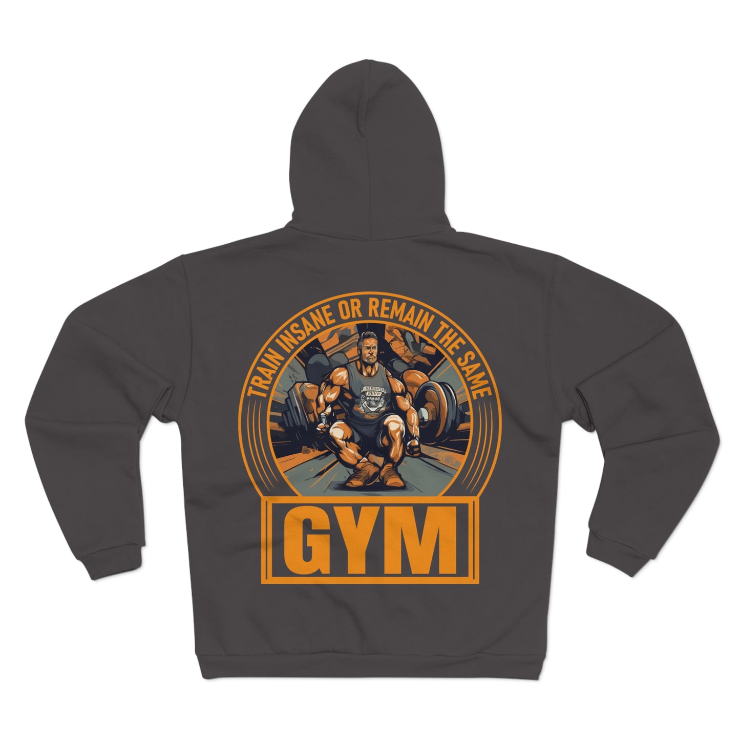 Unisex Hooded Zip Sweatshirt - 'Train Insane or Remain the Same' Gym Motivation