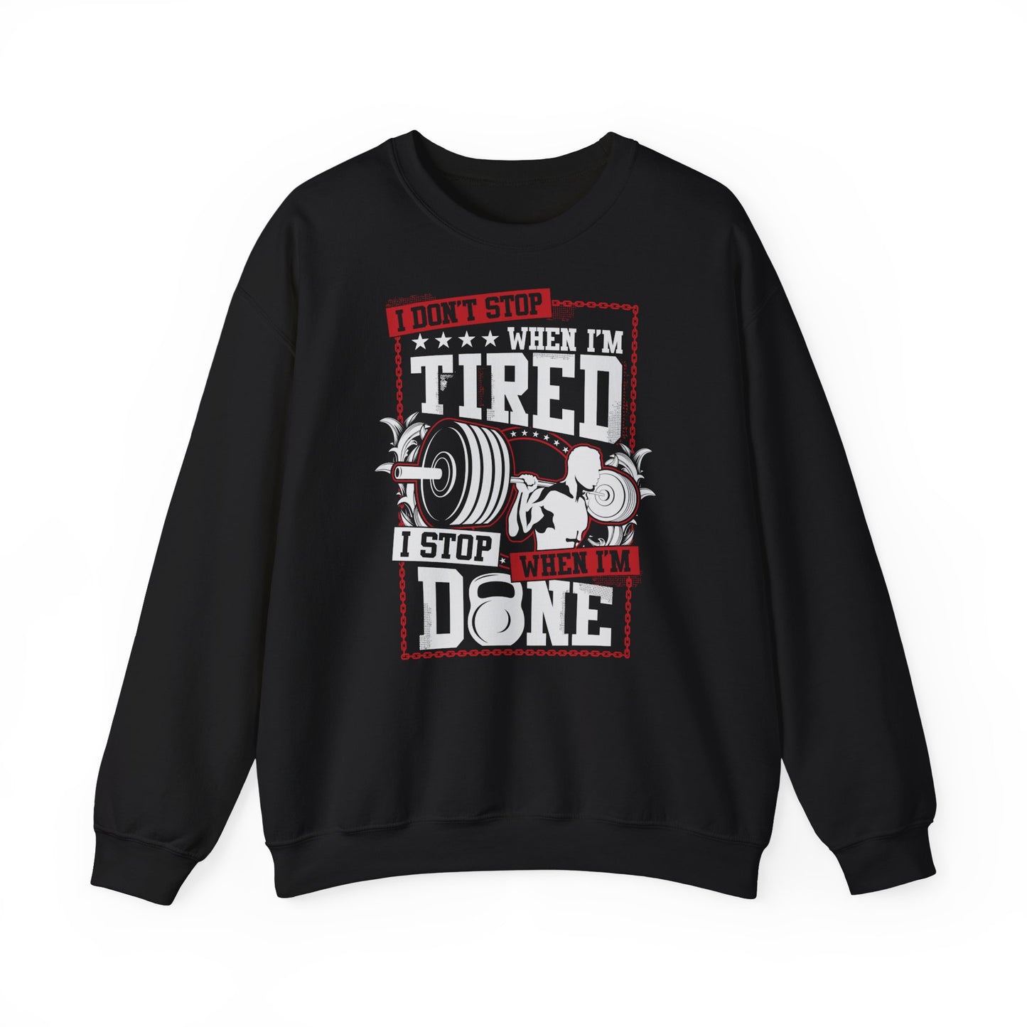 Motivational Fitness Crewneck Sweatshirt - 'I Don't Stop When I'm Tired, I Stop When I'm Done'
