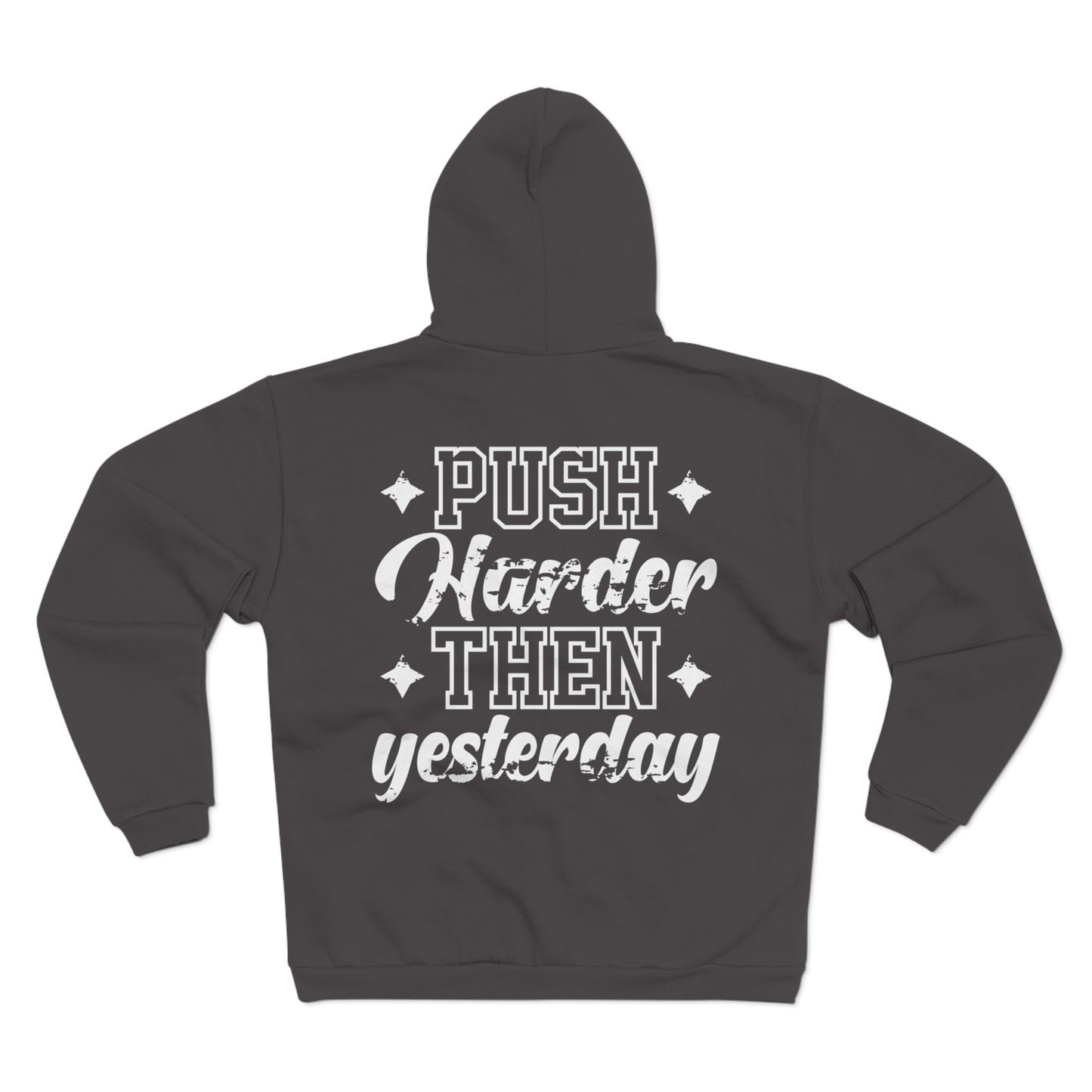 Motivational Unisex Hooded Zip Sweatshirt - "Push Harder Than Yesterday"