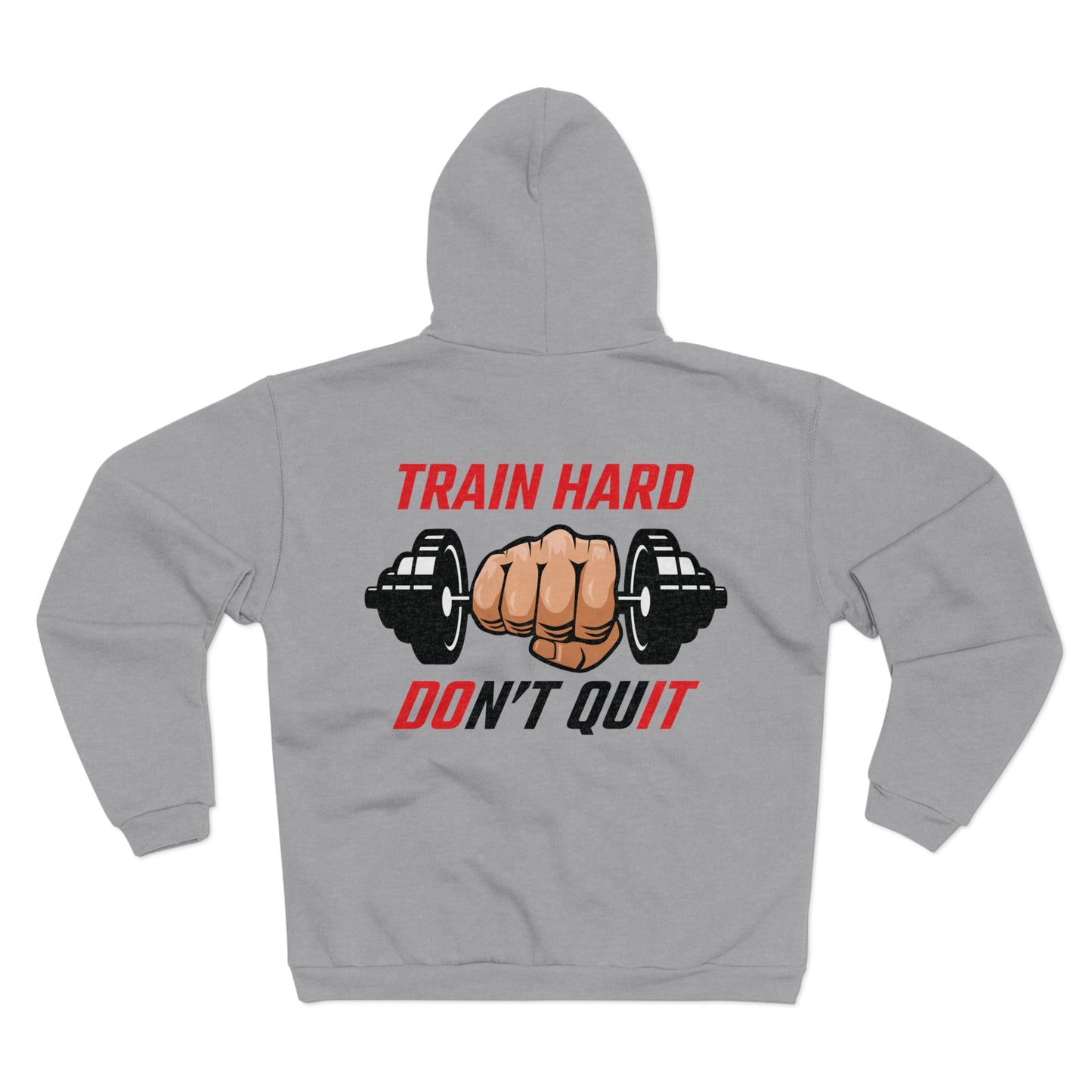 Train Hard Don't Quit Unisex Zip Hoodie | Motivational Workout Sweatshirt