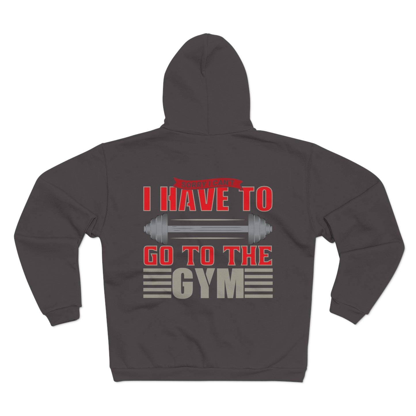Gym Motivation Unisex Hoodie - "I Have to Go to the Gym"