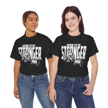 Born To Be Stronger Unisex Heavy Cotton Tee